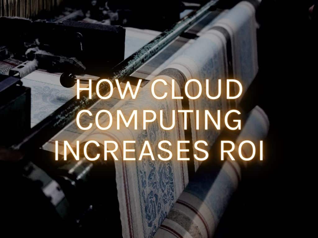 How cloud computing increases ROI
